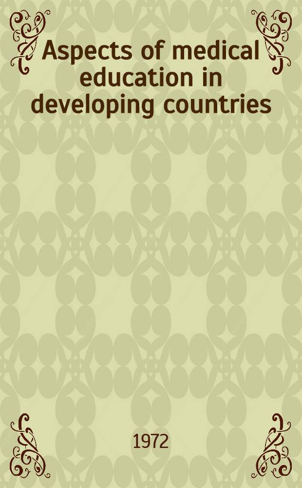 Aspects of medical education in developing countries : Selected papers presented at the Second WHO Conference on med. education in the Eastern Mediterranean reg
