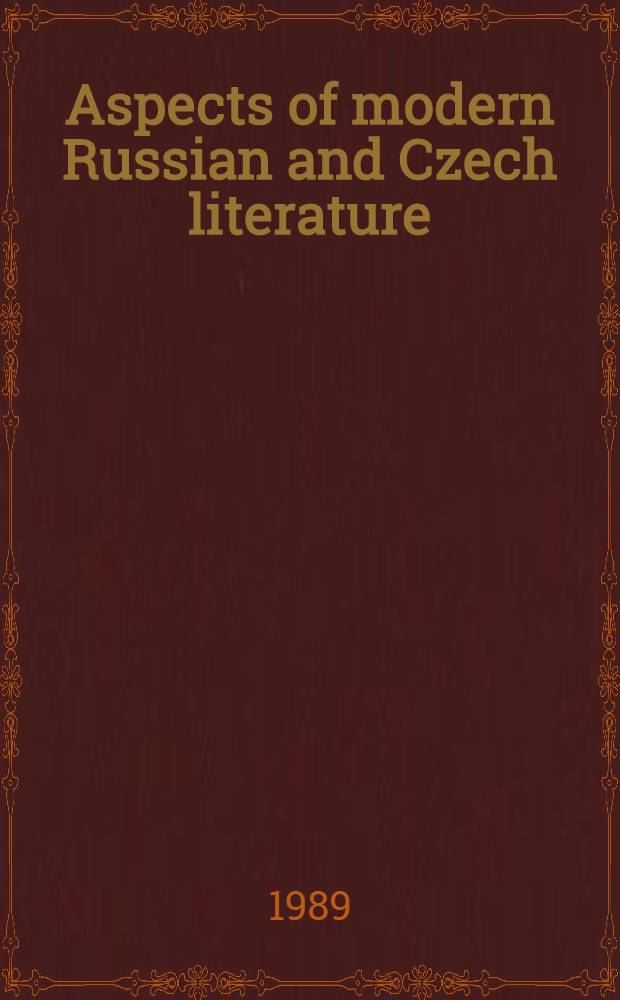Aspects of modern Russian and Czech literature : Sel. papers of the Third World congr. for Sov. a. East Europ. studies, Washington, 30 Oct.-4 Nov. 1985