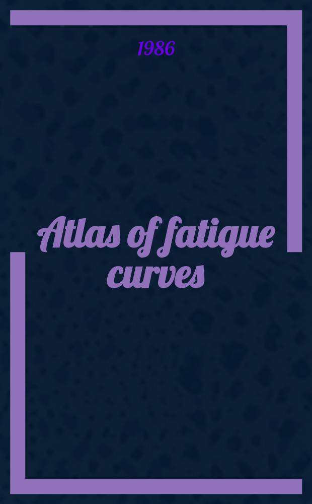 Atlas of fatigue curves