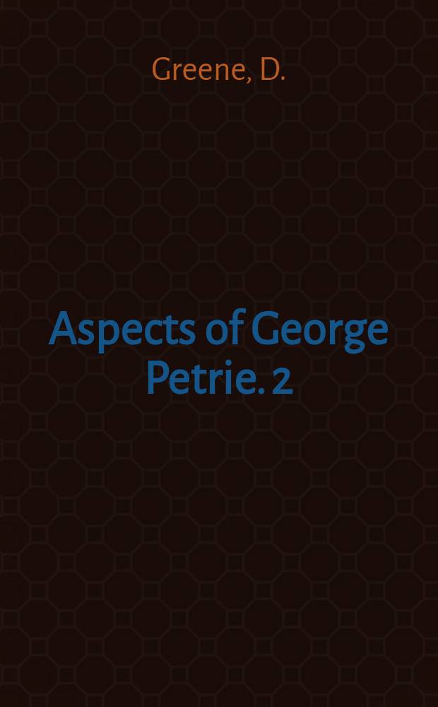 Aspects of George Petrie. 2 : George Petrie and the collecting of Irish manuscripts