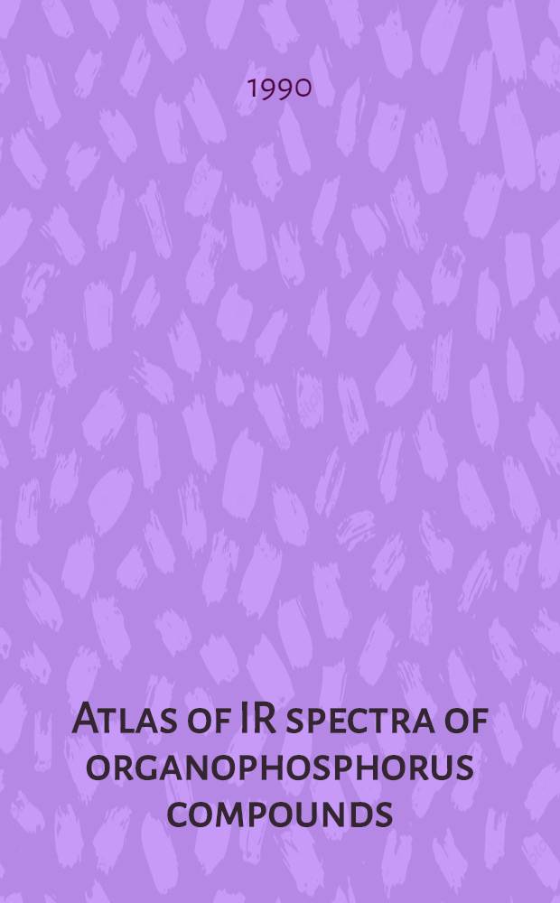 Atlas of IR spectra of organophosphorus compounds : (Interpreted spectrograms)