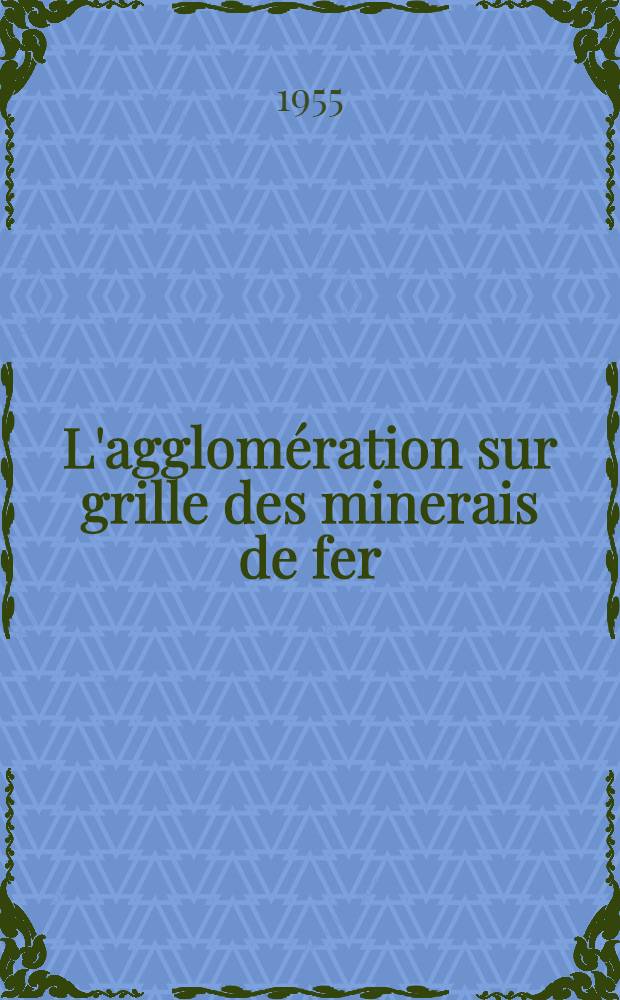 L'agglomération sur grille des minerais de fer