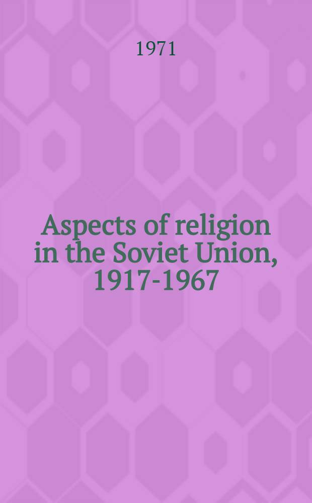Aspects of religion in the Soviet Union, 1917-1967