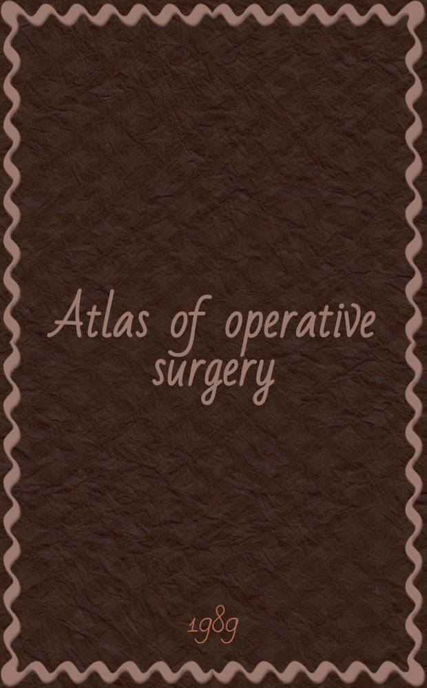 Atlas of operative surgery : Spec. anatomy, indications, techniques, complications 10 vol. ser. [3] : Esophagus, stomach, duodenum