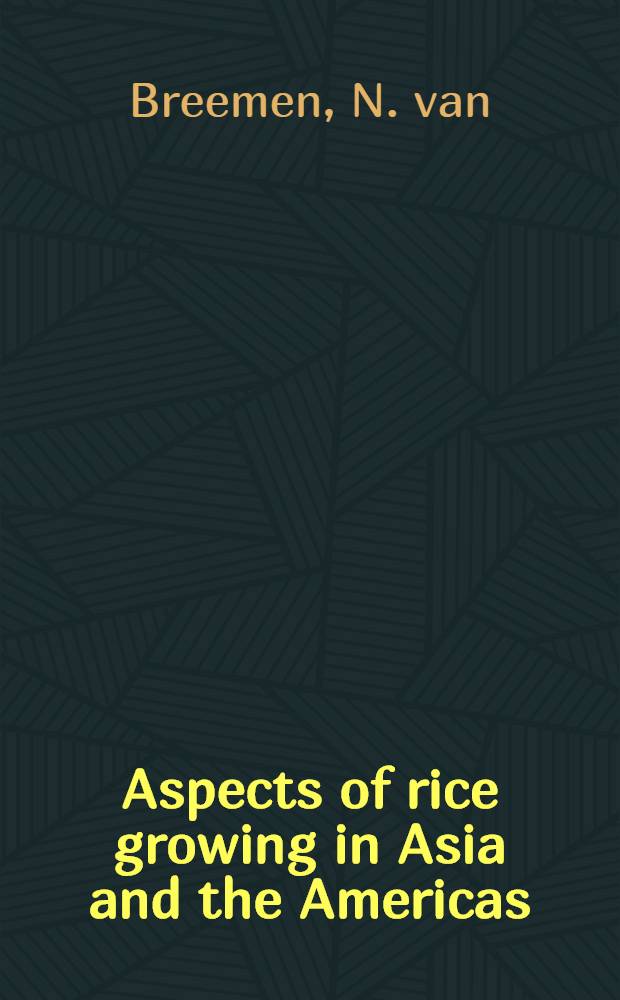 Aspects of rice growing in Asia and the Americas