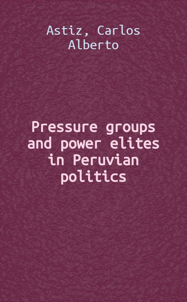 Pressure groups and power elites in Peruvian politics
