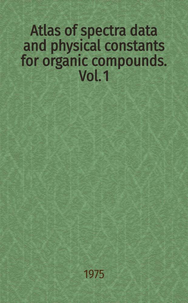 Atlas of spectra data and physical constants for organic compounds. Vol. 1