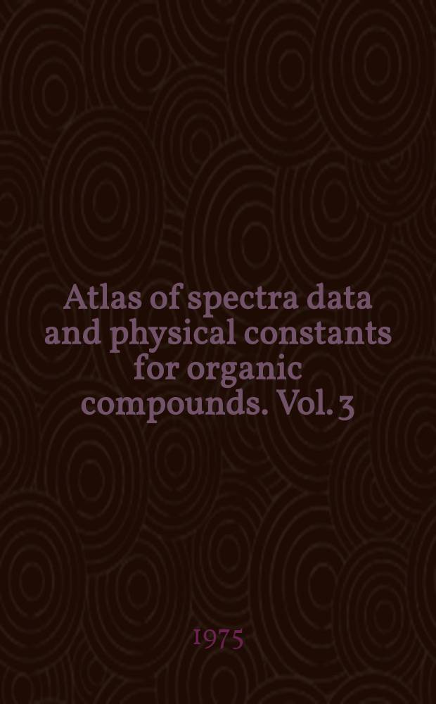 Atlas of spectra data and physical constants for organic compounds. Vol. 3