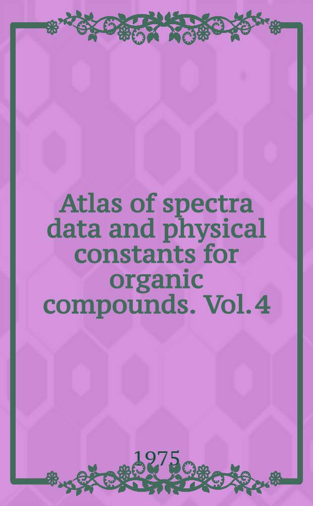 Atlas of spectra data and physical constants for organic compounds. Vol. 4