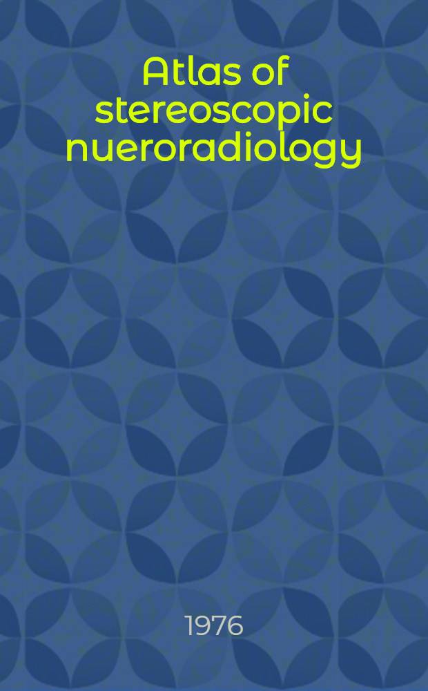 Atlas of stereoscopic nueroradiology