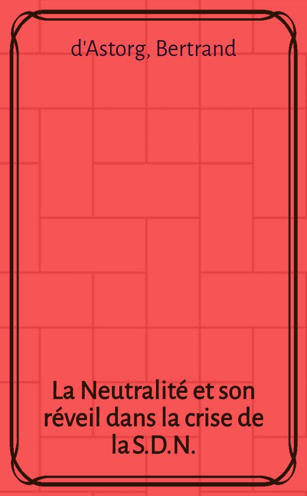 La Neutralit&eacute; et son r&eacute;veil dans la crise de la S.D.N.