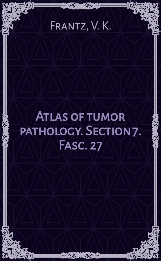 Atlas of tumor pathology. Section 7. Fasc. 27/28 : Tumors of the pancreas