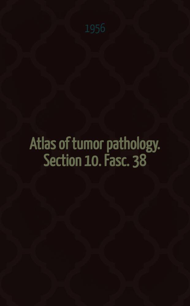 Atlas of tumor pathology. Section 10. Fasc. 38 : Tumors of the eye and adnexa