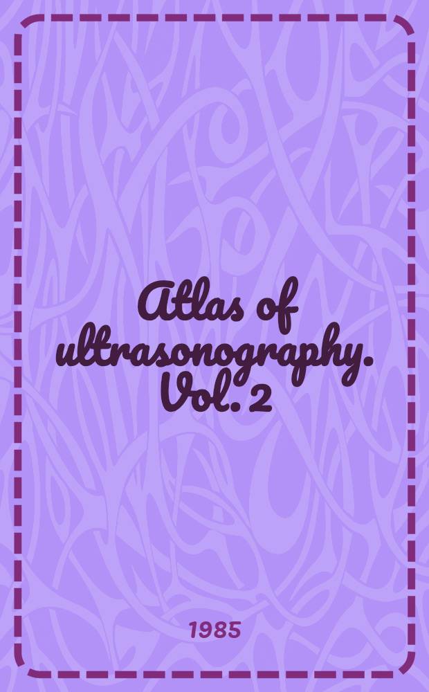 Atlas of ultrasonography. Vol. 2