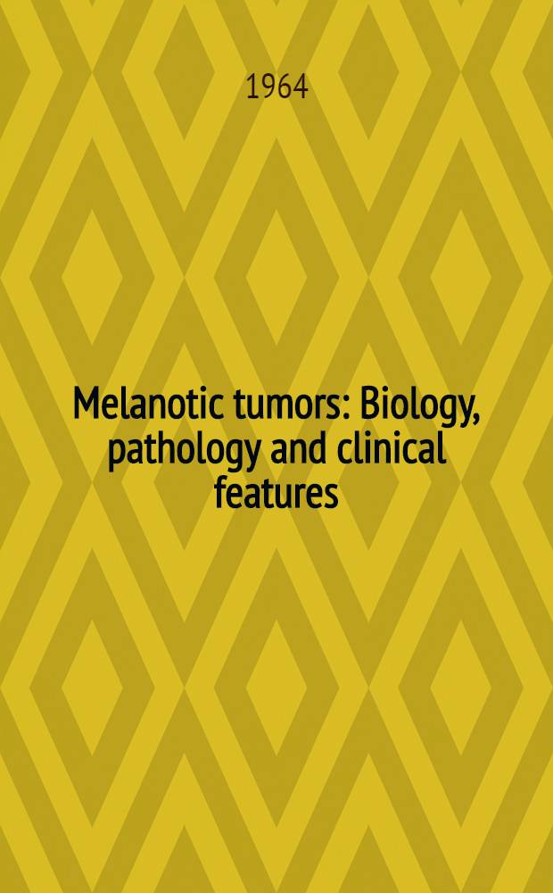 Melanotic tumors : Biology, pathology and clinical features