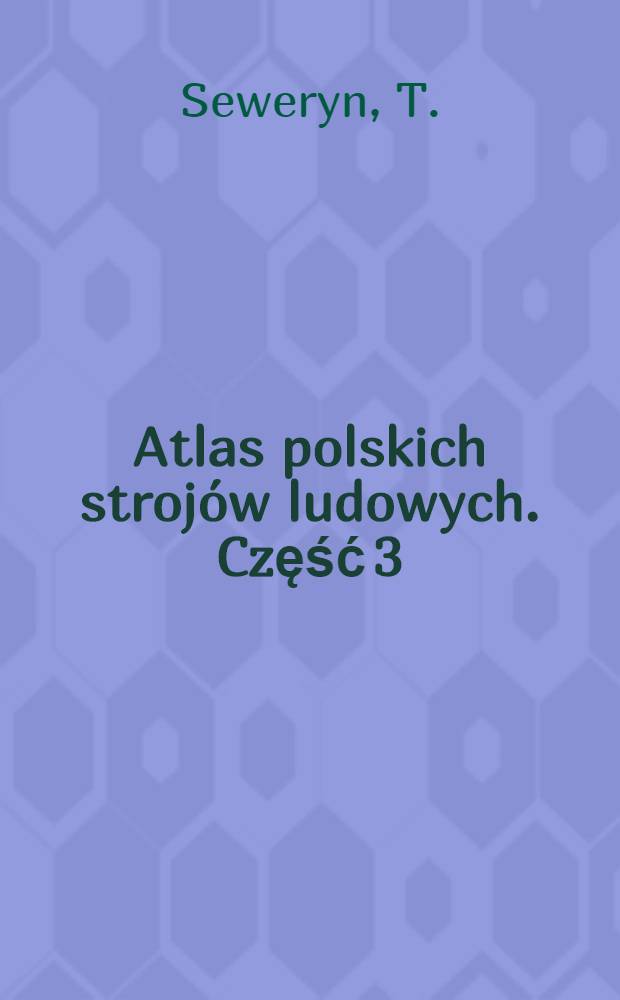 Atlas polskich strojów ludowych. Część 3 : Sląsk
