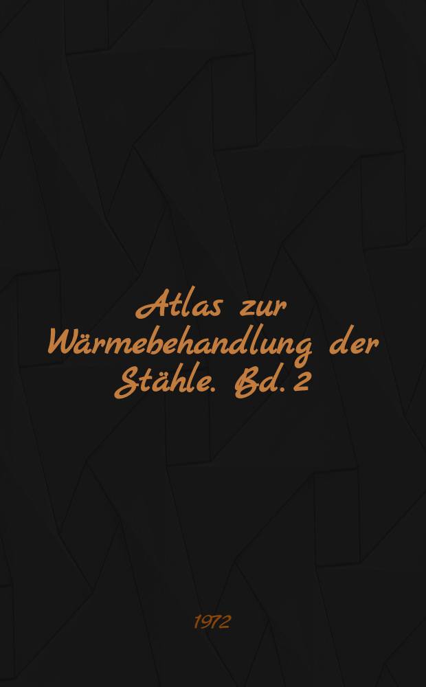 Atlas zur Wärmebehandlung der Stähle. Bd. 2