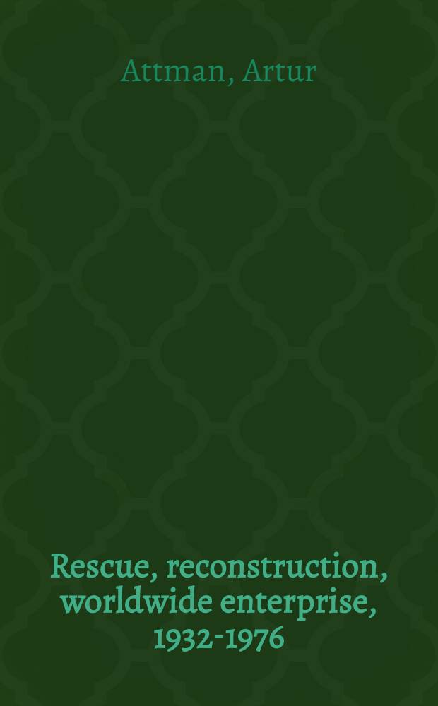 Rescue, reconstruction, worldwide enterprise, 1932-1976