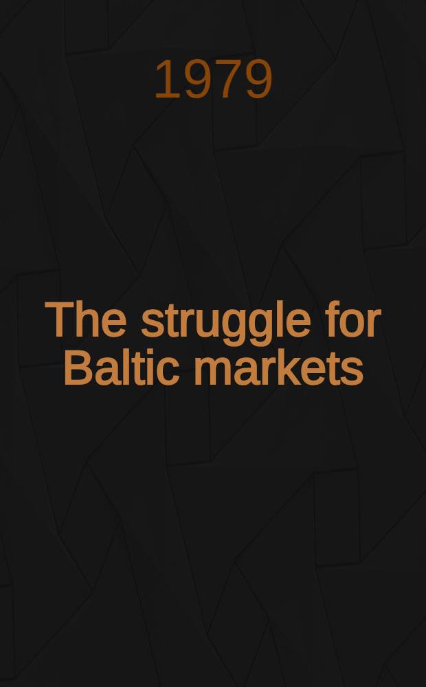 The struggle for Baltic markets : Powers in conflict 1558-1618