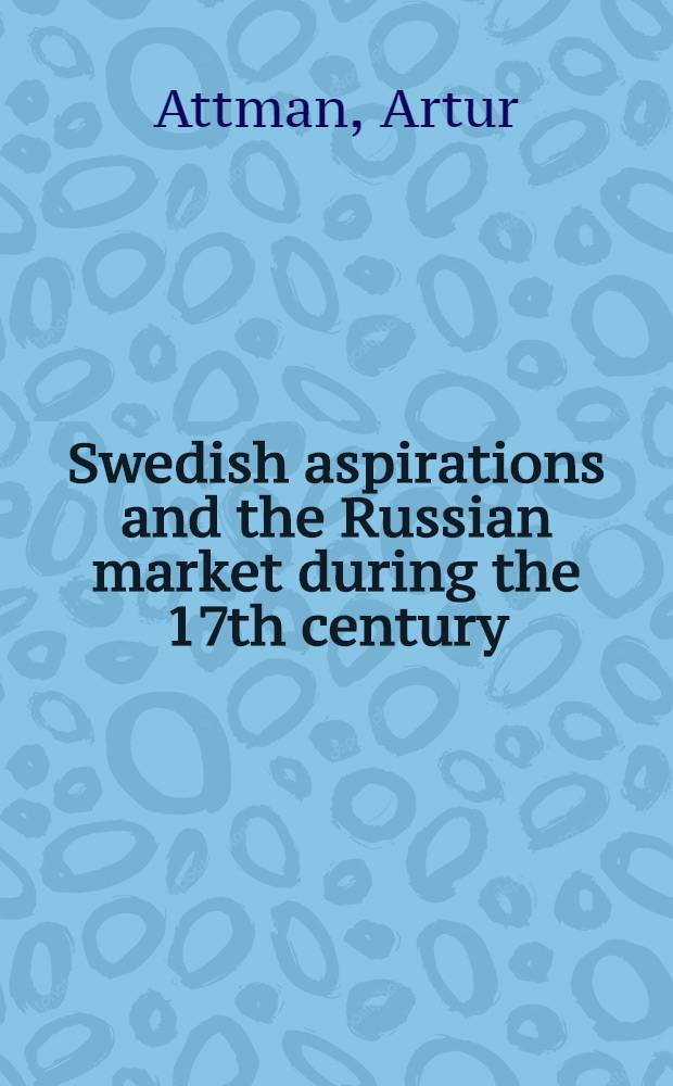Swedish aspirations and the Russian market during the 17th century