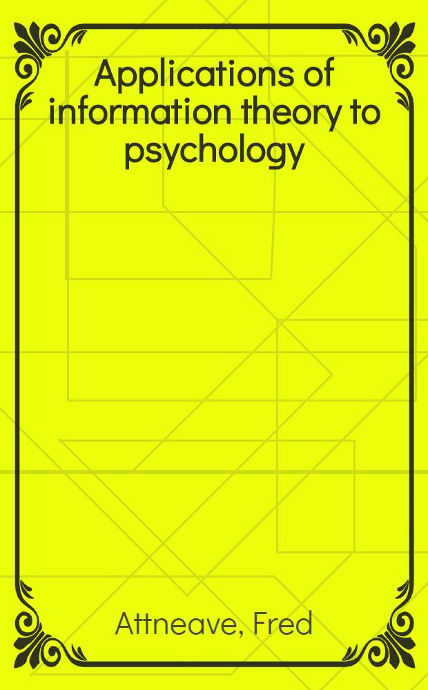 Applications of information theory to psychology : A summary of basic concepts, methods, and results