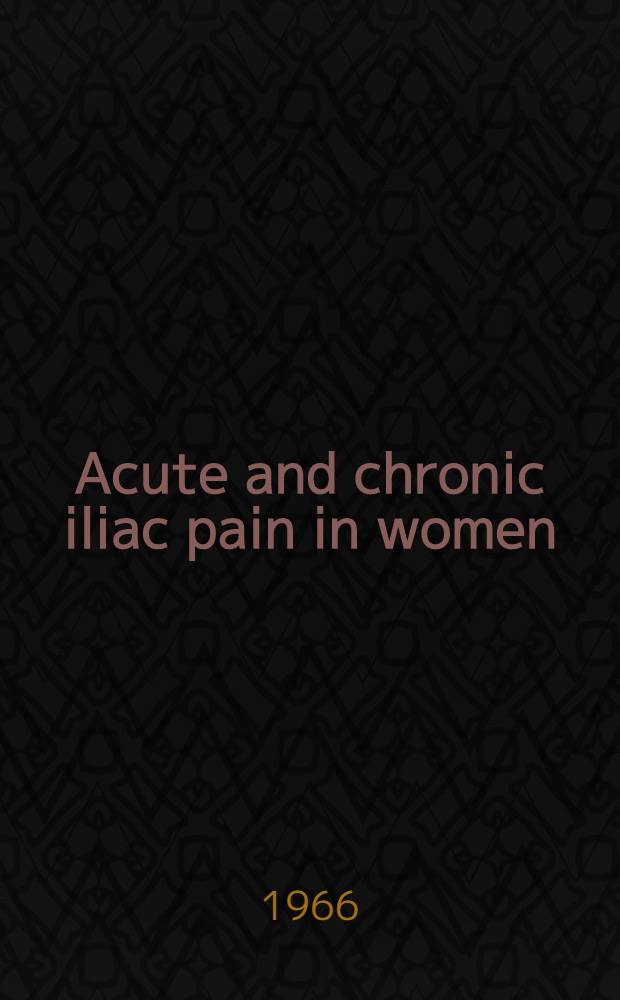 Acute and chronic iliac pain in women : A problem in diagnosis
