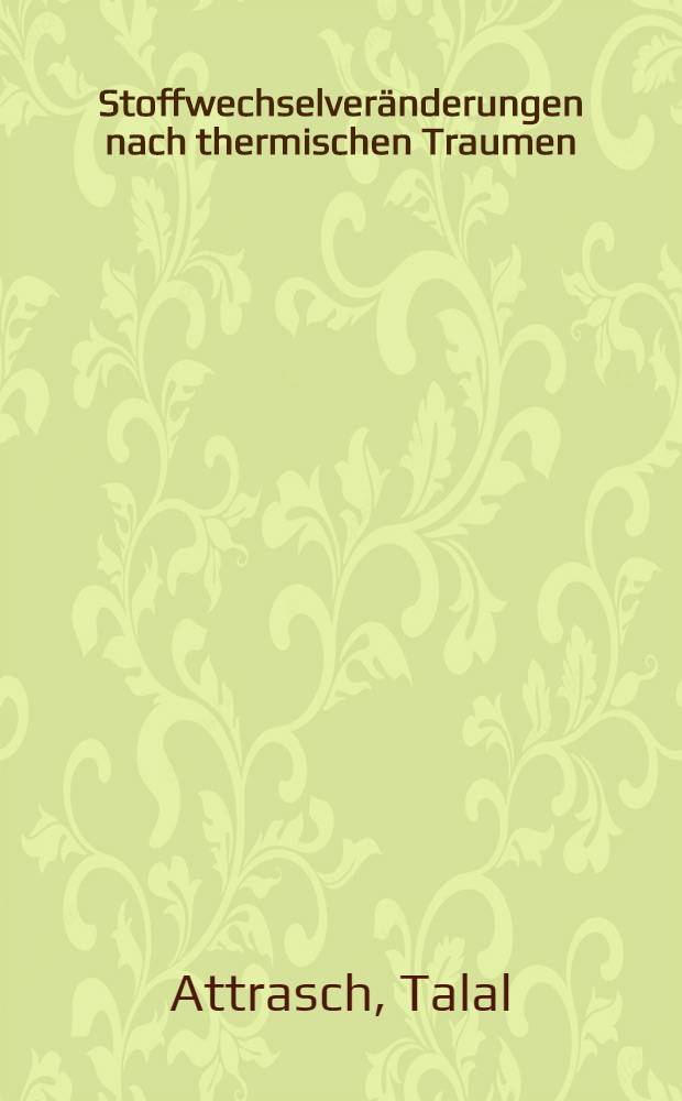 Stoffwechselveränderungen nach thermischen Traumen : Experimentelle Unters. an Kaninchen : Inaug.-Diss