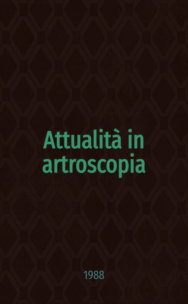 Attualità in artroscopia : Atti del 5° Convegno naz