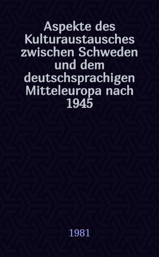 Aspekte des Kulturaustausches zwischen Schweden und dem deutschsprachigen Mitteleuropa nach 1945 : Sammelband