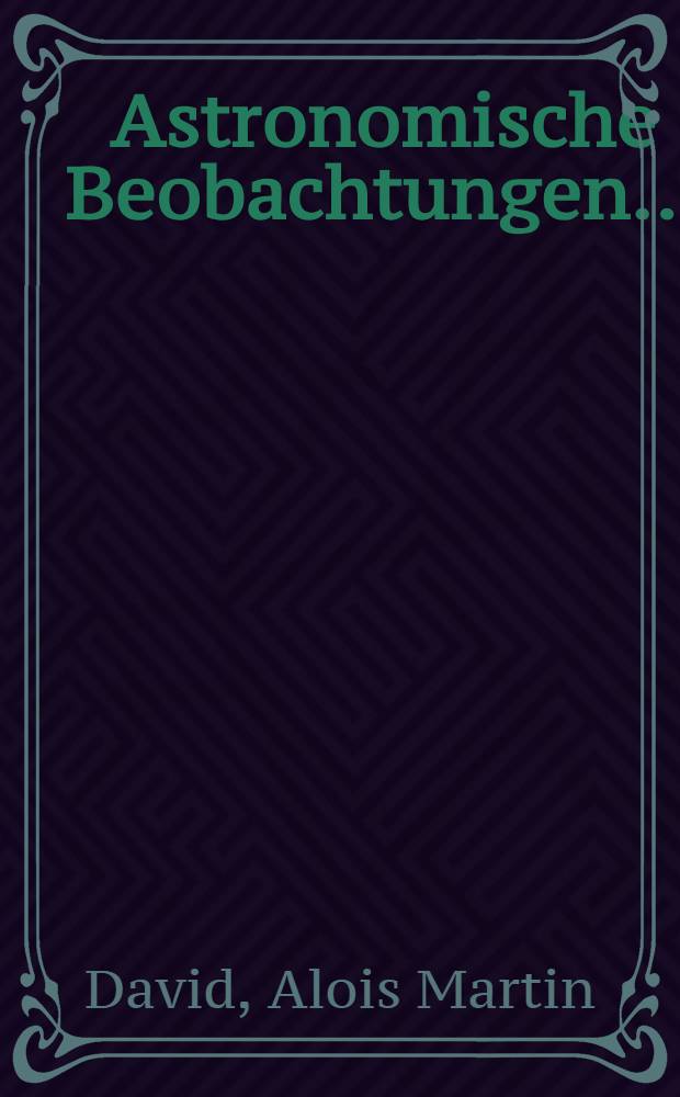 Astronomische Beobachtungen .. : 1805-1831. [1816-1817] : ... von den Jahren 1816-1817