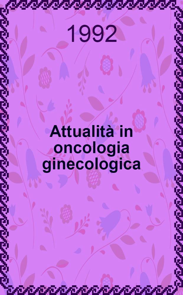 Attualità in oncologia ginecologica