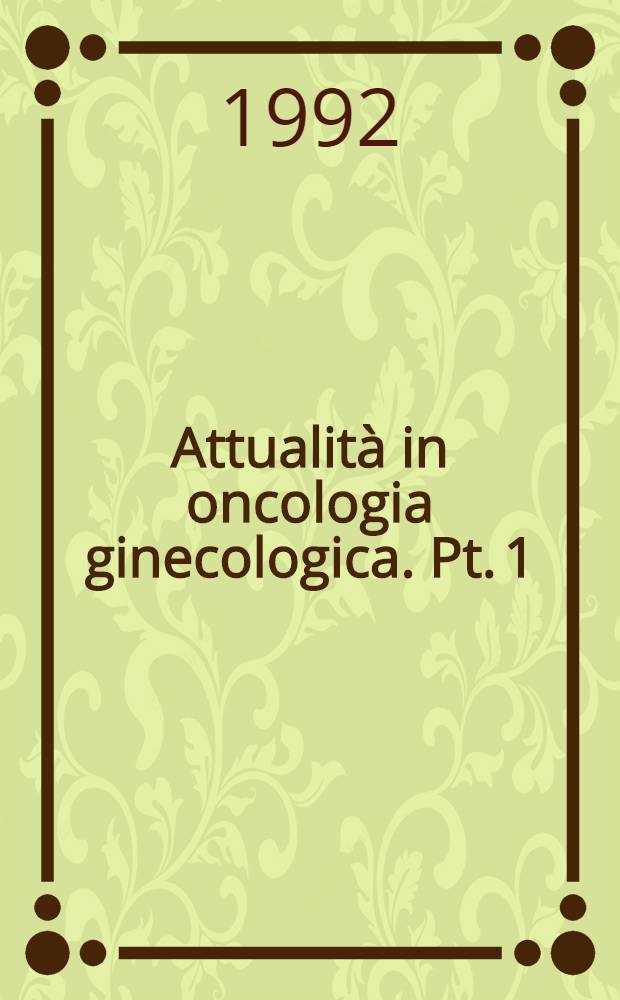 Attualità in oncologia ginecologica. Pt. 1