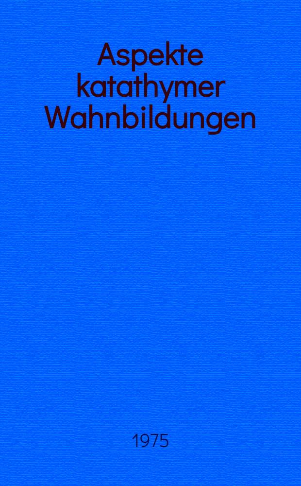 Aspekte katathymer Wahnbildungen : Sammelband