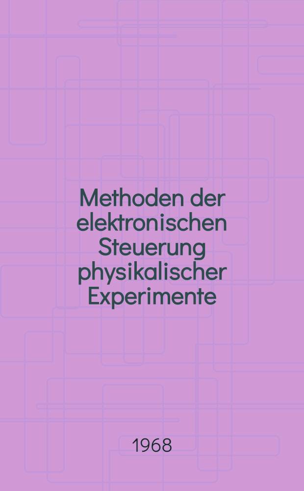 Methoden der elektronischen Steuerung physikalischer Experimente