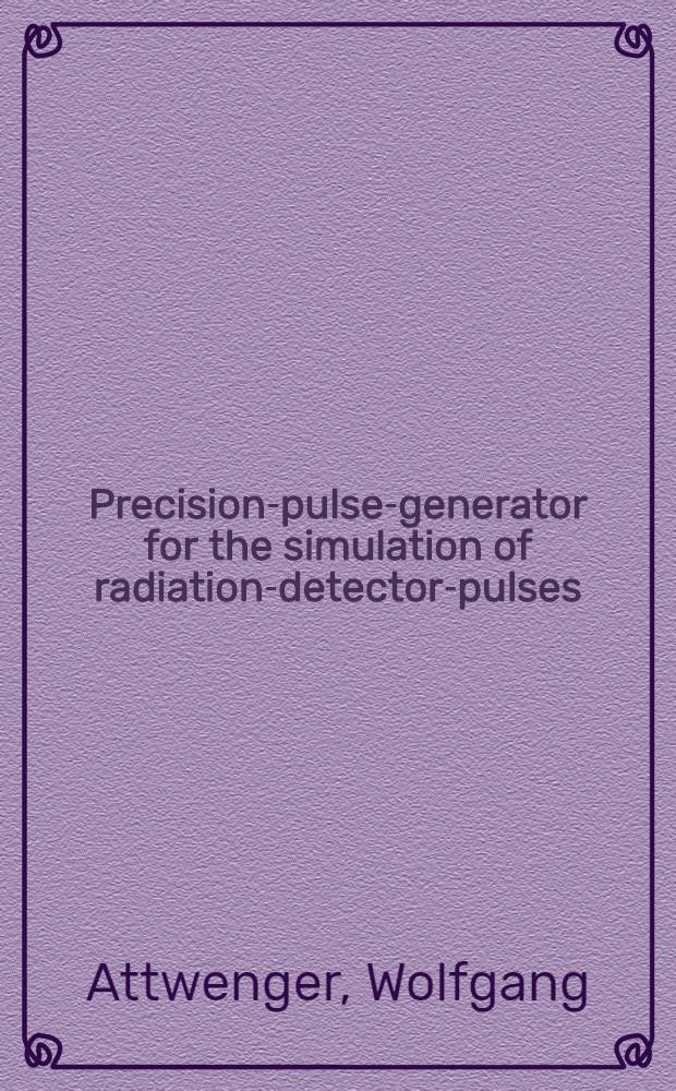 Precision-pulse-generator for the simulation of radiation-detector-pulses