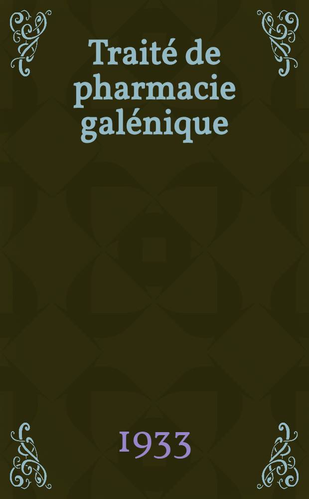 Traité de pharmacie galénique