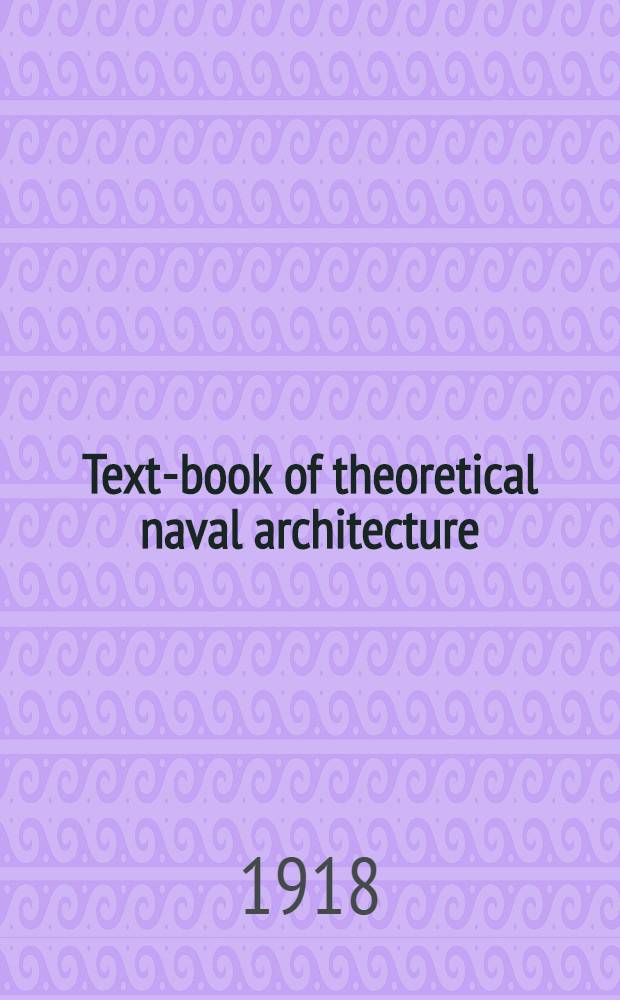 Text-book of theoretical naval architecture