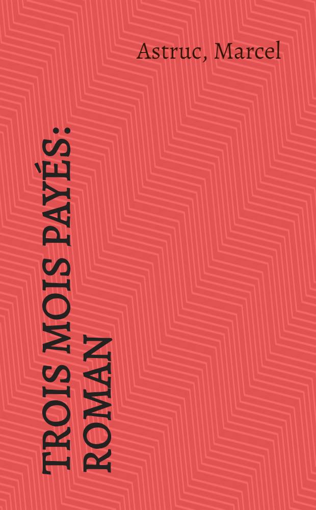Trois mois payés : Roman