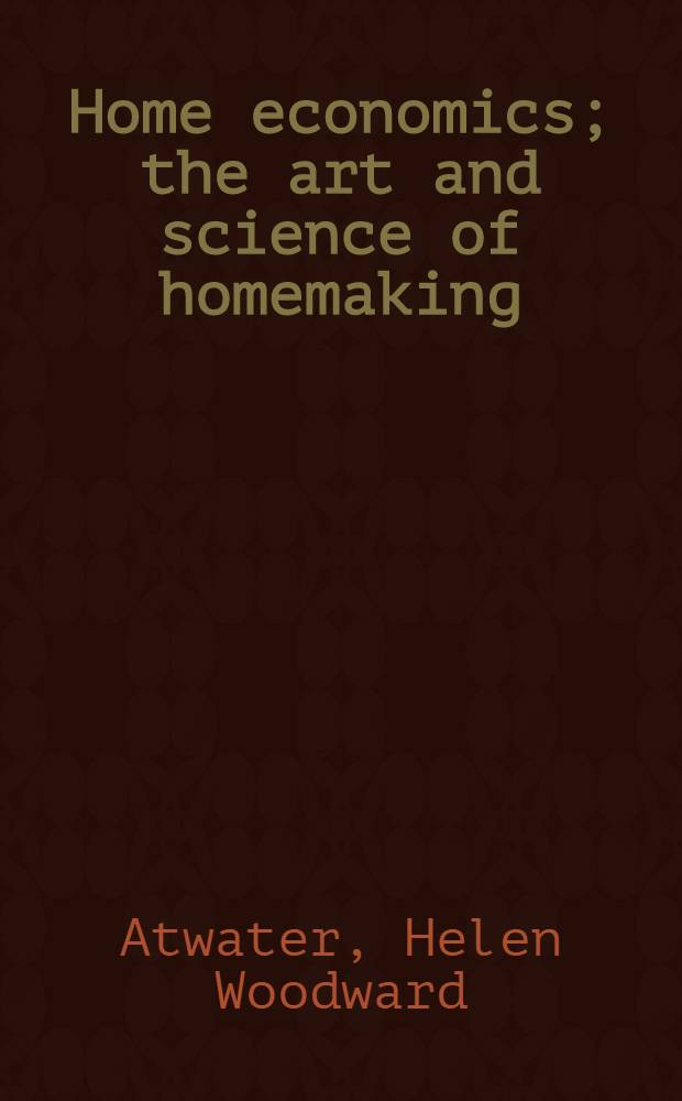 Home economics; the art and science of homemaking