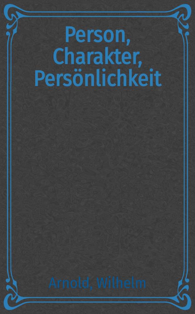 Person, Charakter, Persönlichkeit
