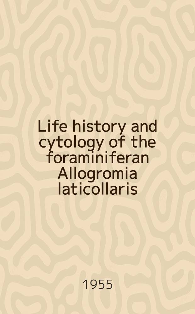 Life history and cytology of the foraminiferan Allogromia laticollaris