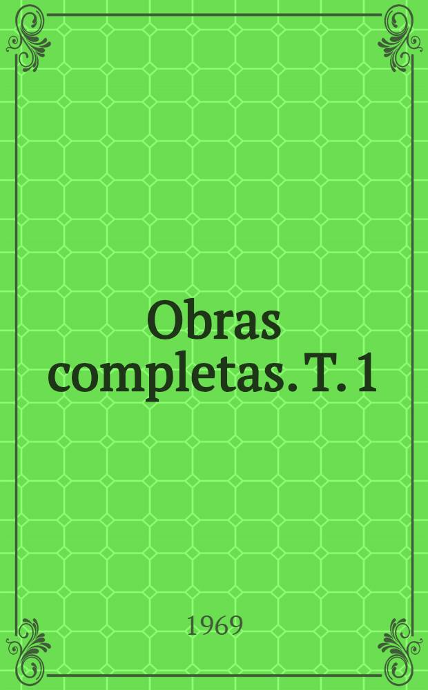 Obras completas. T. 1 : Leyendas de Guatemala ; El Señor Presidente ; Hombres de maíz ; Sien de alondra ; Ejercicios poéticos sobre temas de Horacio