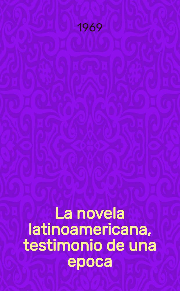 La novela latinoamericana, testimonio de una epoca : Trad. al francés