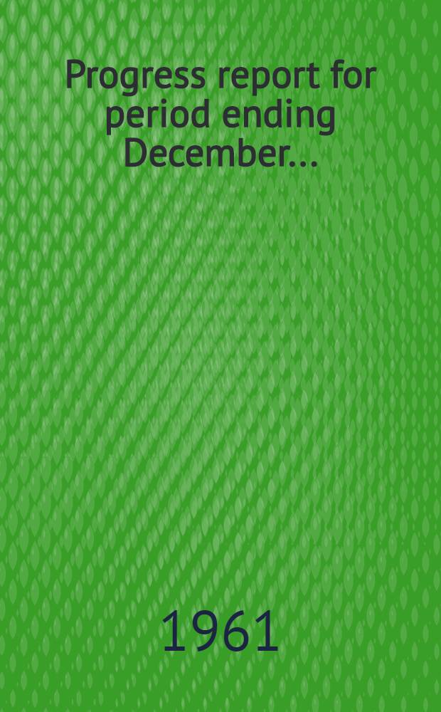 Progress report for period ending December ...