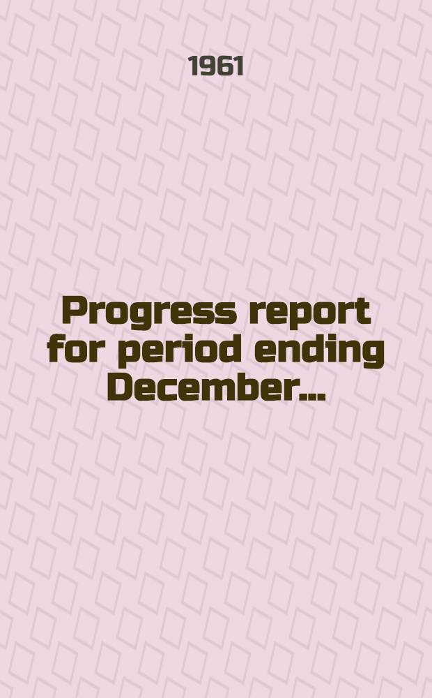 Progress report for period ending December ..