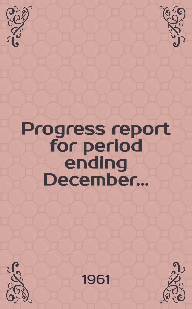 Progress report for period ending December ..