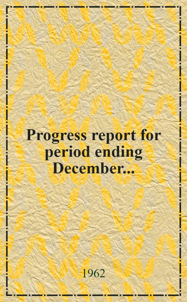 Progress report for period ending December ..