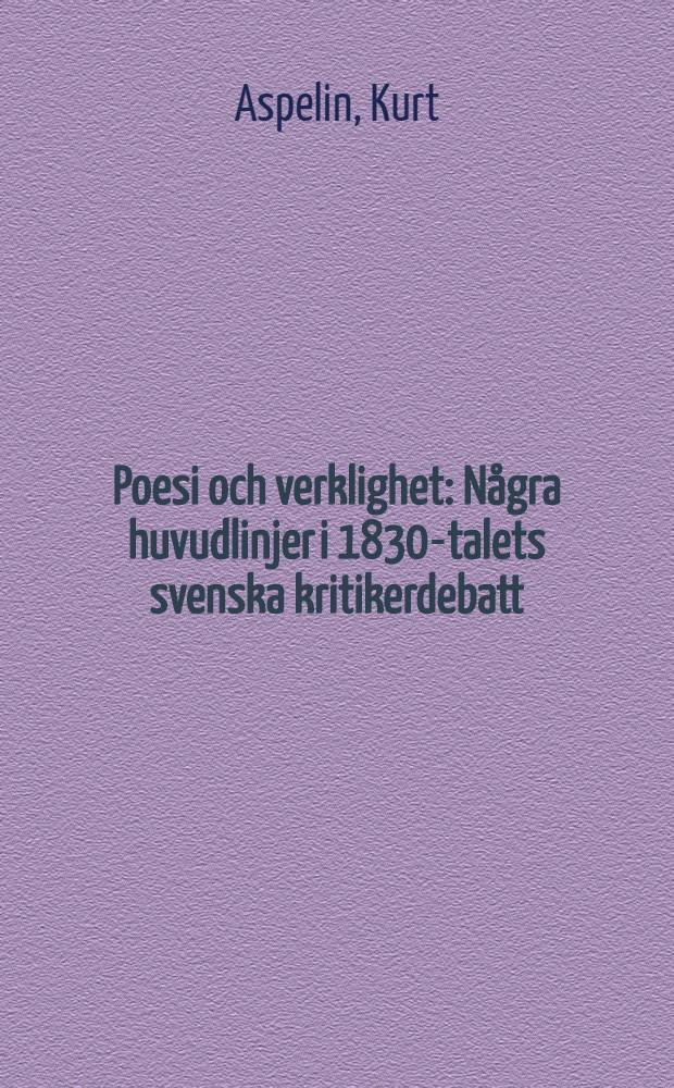 Poesi och verklighet : Några huvudlinjer i 1830-talets svenska kritikerdebatt