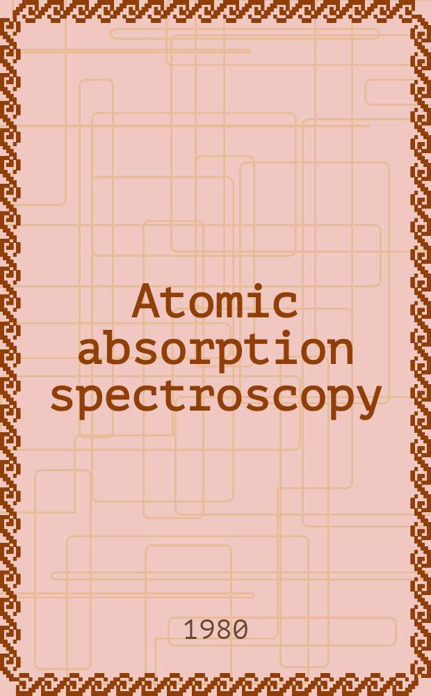 Atomic absorption spectroscopy: Past, present a. future : Symp To commemorate the 25th anniversary of Alan Walsh's landmark landmark paper in Spectrocjimica acta