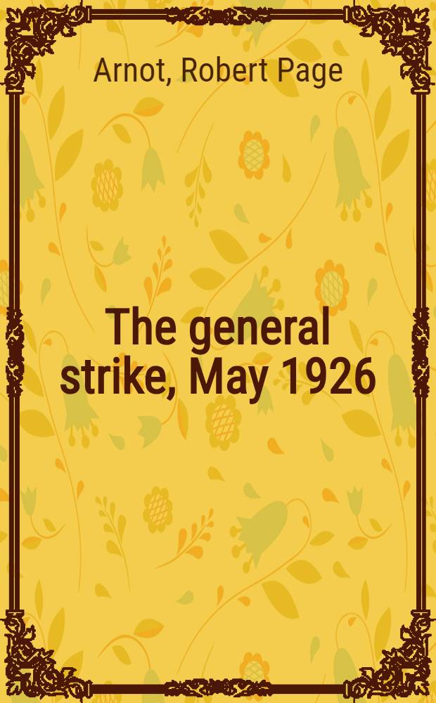 The general strike, May 1926: its origin & history